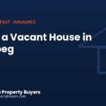 Selling a vacant house in Winnipeg, from Manitoba Property Buyers