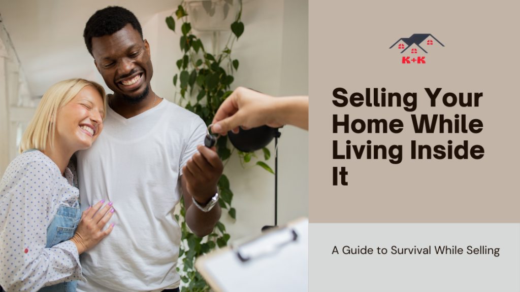 Selling Your Home While Living Inside It