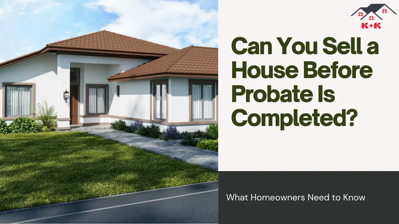 Can you sell a house before probate is completed