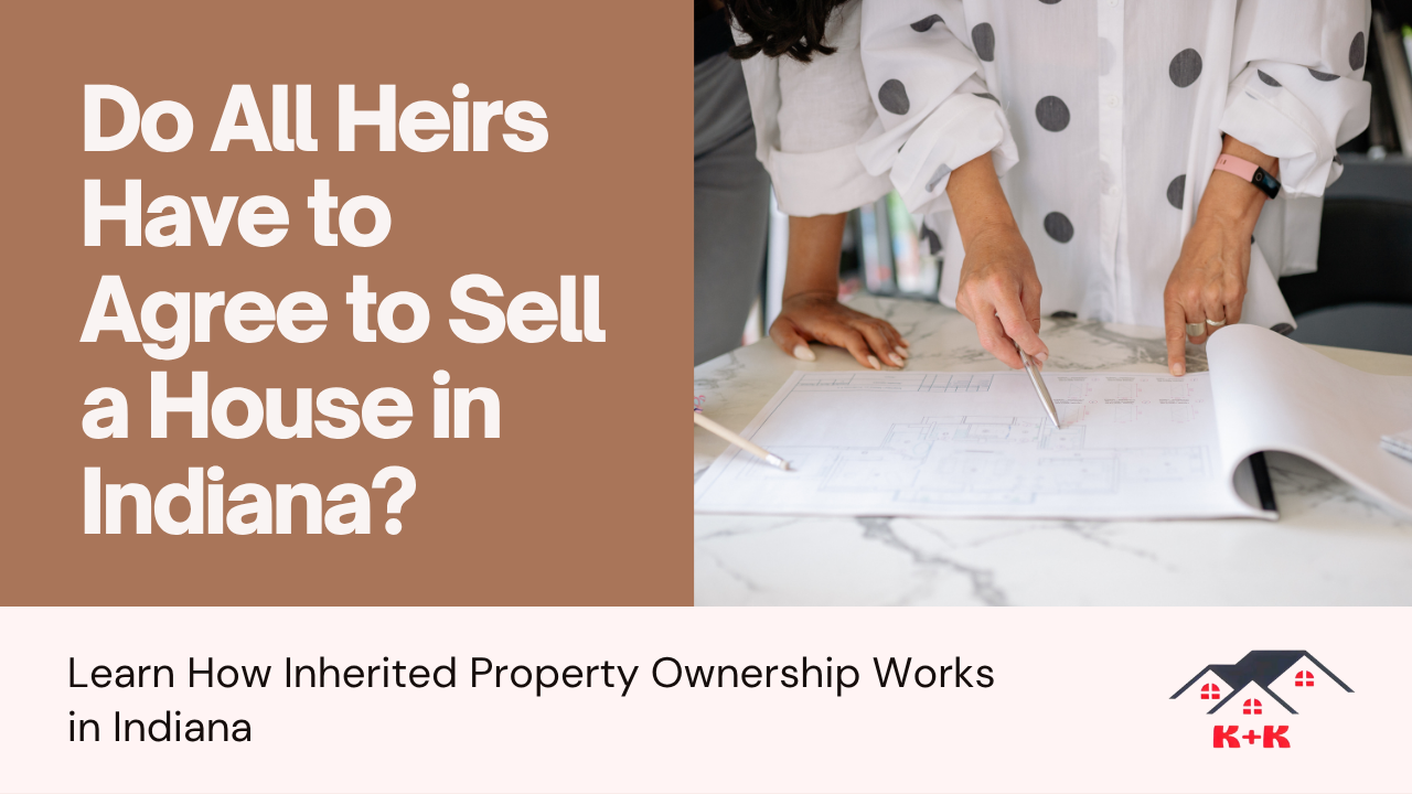 Do All Heirs Have to Agree to Sell a House in Indiana?