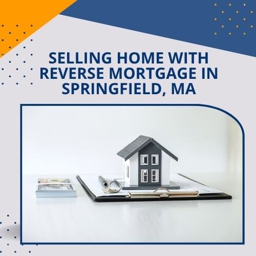 Selling a house with reverse mortgage in [market_city], MA