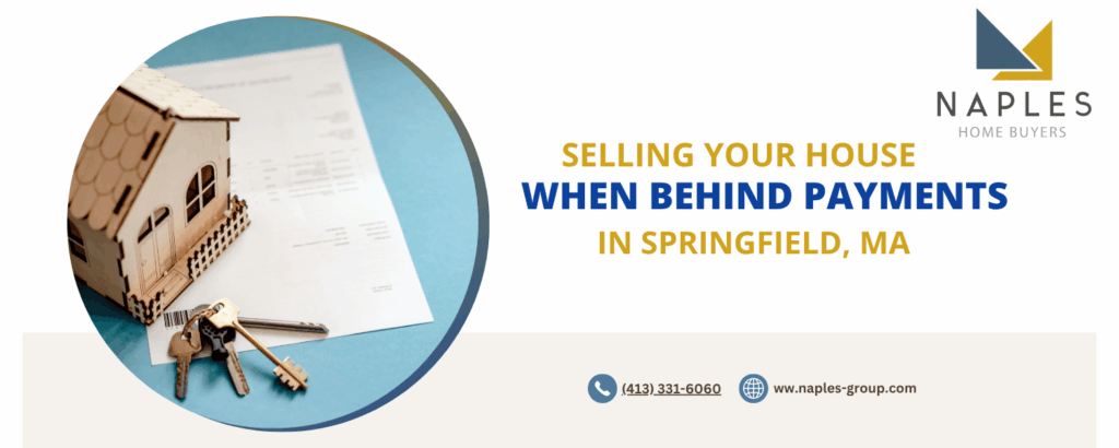 Selling house when behind payments in Spring field, MA