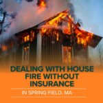 House fire damage with no insurance in Massachusetts