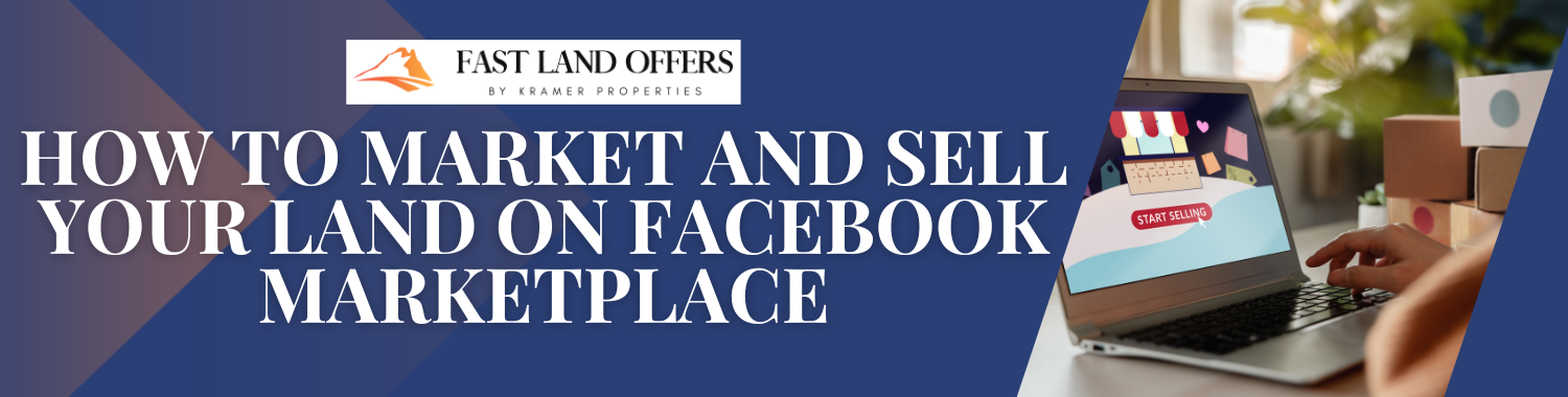 A Guide to Marketing and Selling Land on Facebook Marketplace in