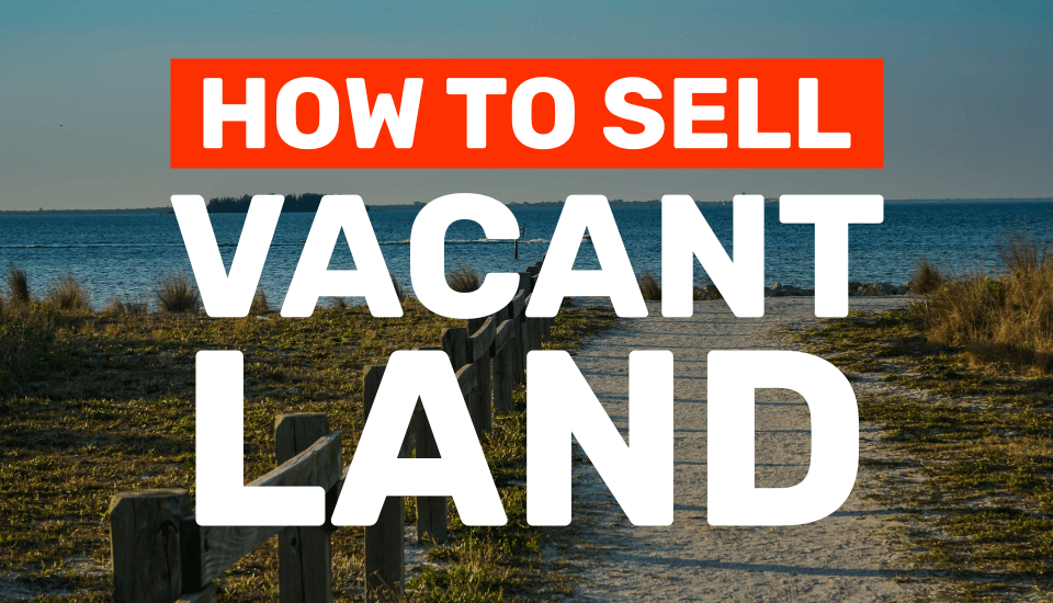 How to sell vacant land in Florida