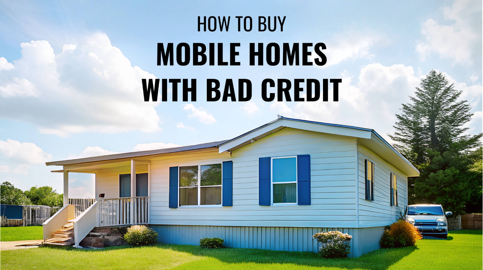 How to Buy Mobile Homes with Bad Credit