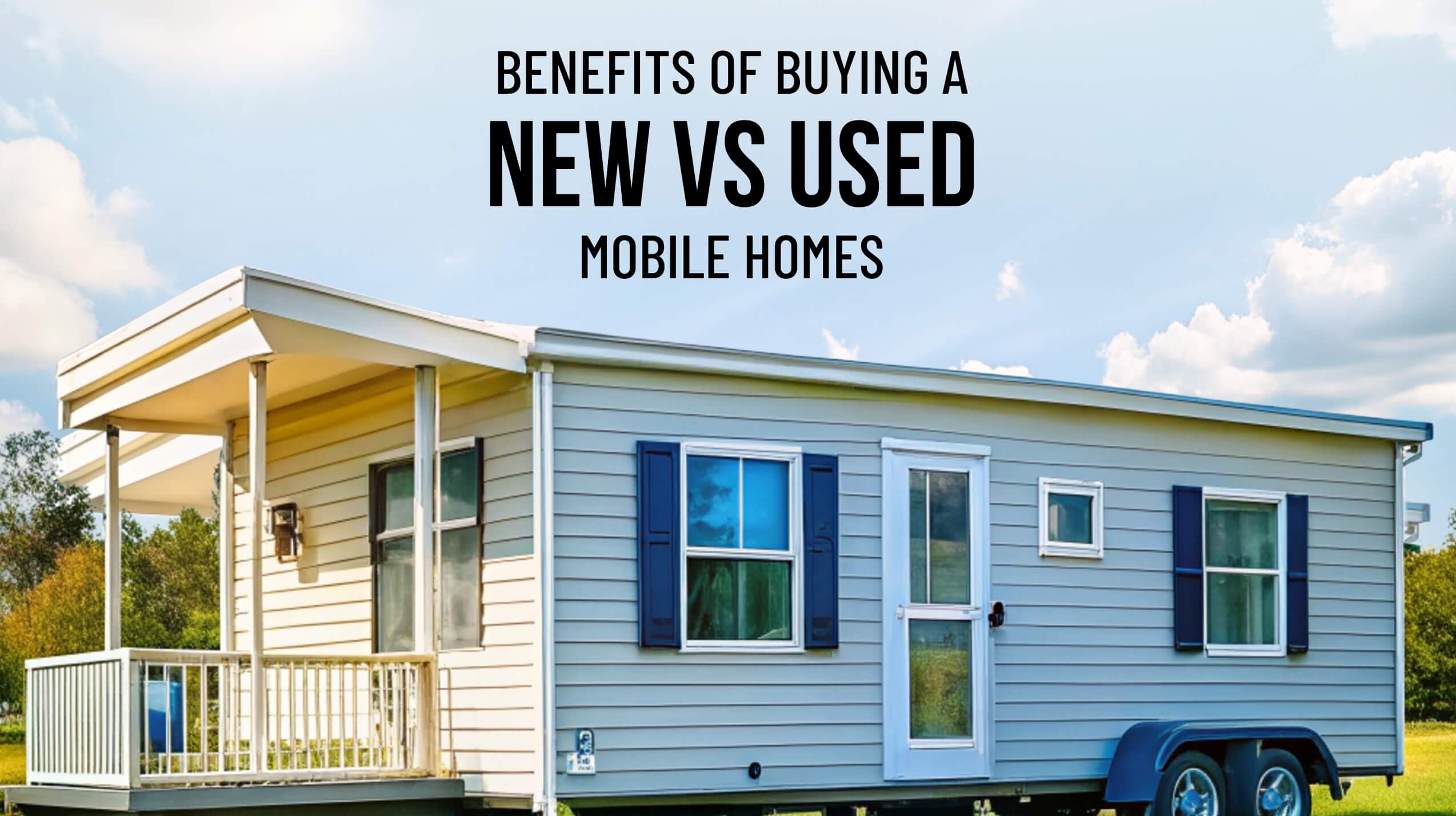 Benefits-of-buying-a-new-vs-used-mobile-homes