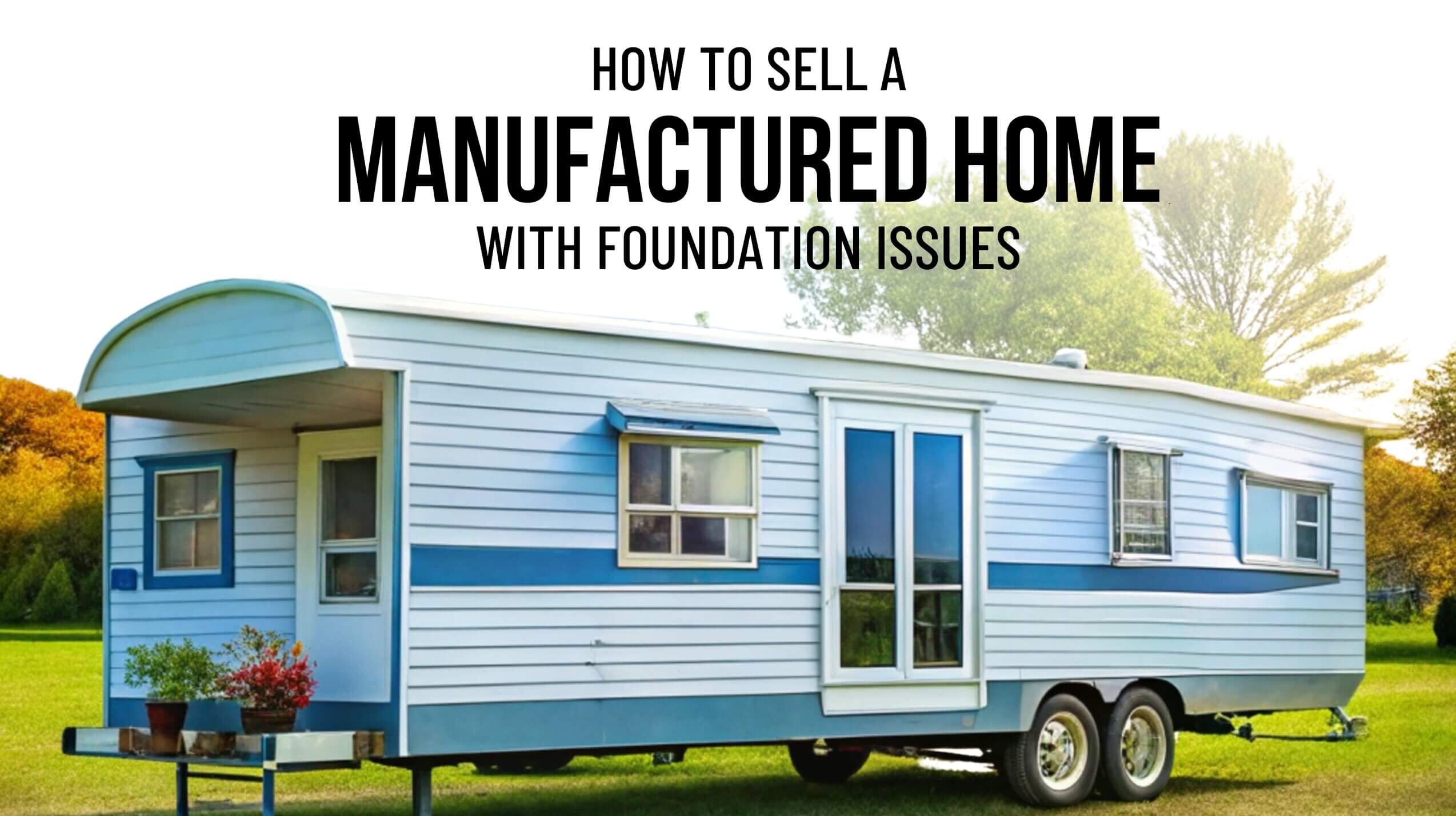 Sell-a-manufactured-home-with-foundation-issue