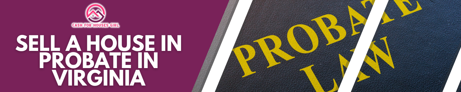 we buy houses in probate in Richmond