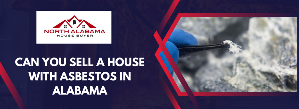 Sell Your Home With Asbestos In Alabama