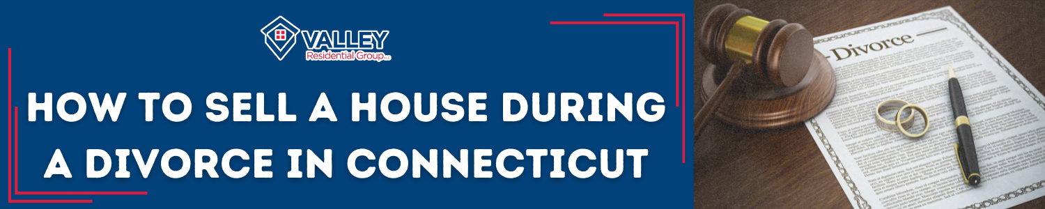 how to sell a house during divorce in Connecticut