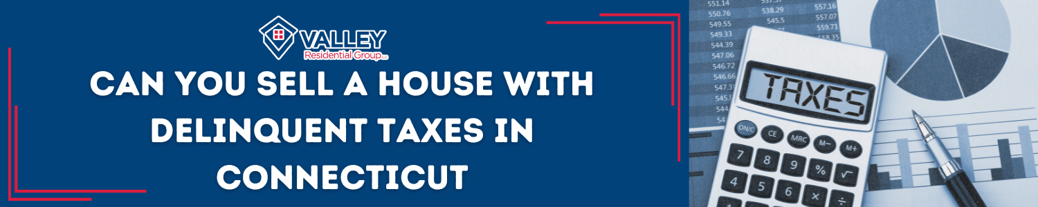 Can You Sell a Home With Delinquent Taxes In Connecticut