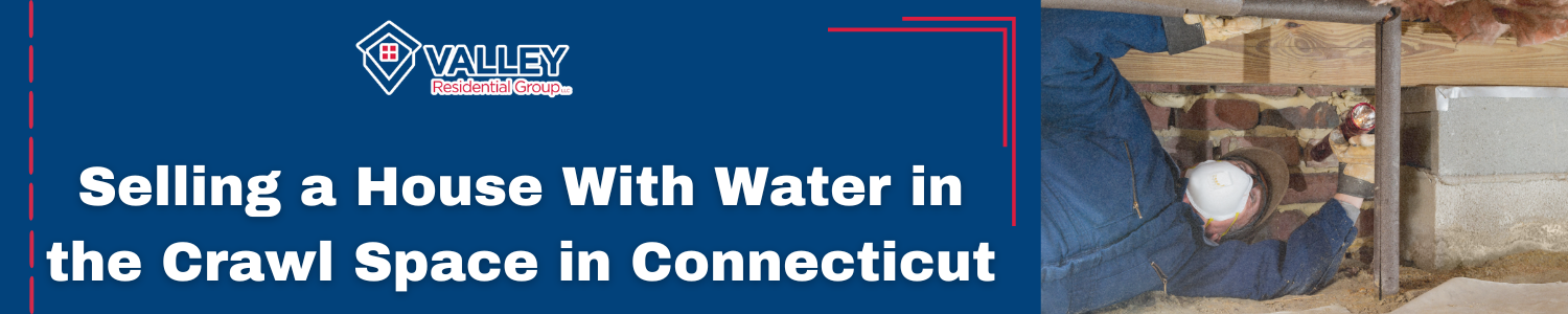 Selling a House with a Waterlogged Crawl Space in Connecticut