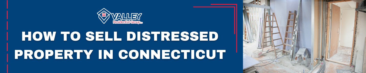 How To Sell Distressed Property In Connecticut BANNER Plainville