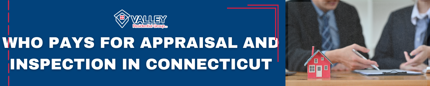 Who Pays For Appraisal And Inspection In Connecticut BANNER Plainville