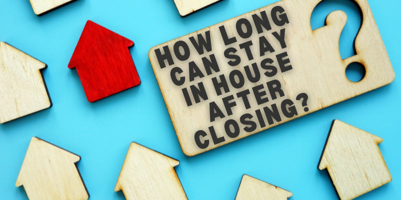 How Long Seller Stay in House After Closing [market_city]