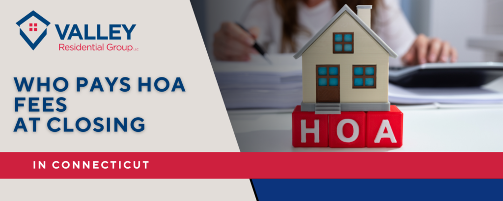 Do Buyers or Sellers Pay HOA Fees at Closing in Connecticut