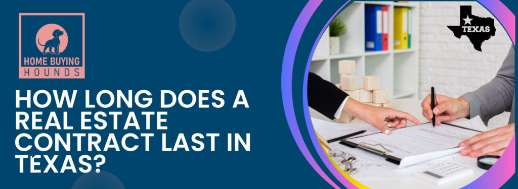 How Long Does a Real Estate Contract Last in Texas
