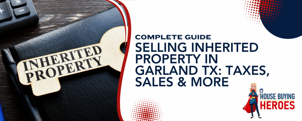 Taxes when selling inherited property in Garland,Texas