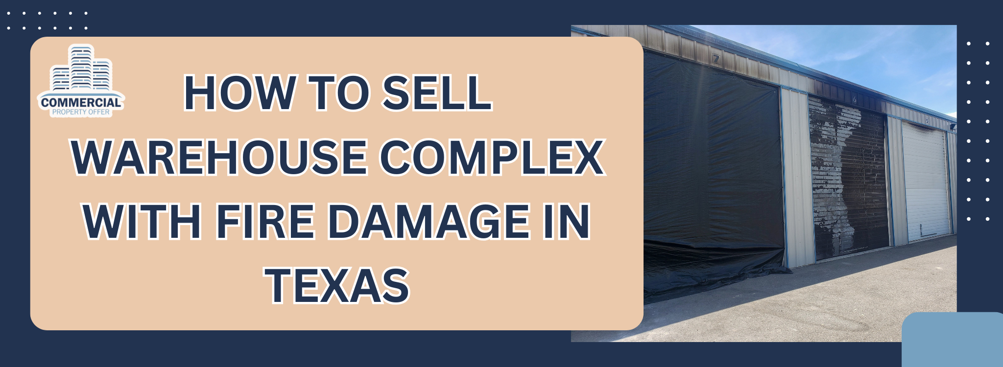 How to Sell a Warehouse Complex with Fire Damage In Texas