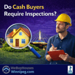 Do Cash Buyers Require a Home Inspection - We Buy Houses Winnipeg