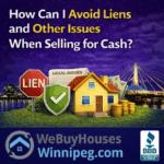 How to avoid liens and other issues when selling your house for cash in Winnipeg