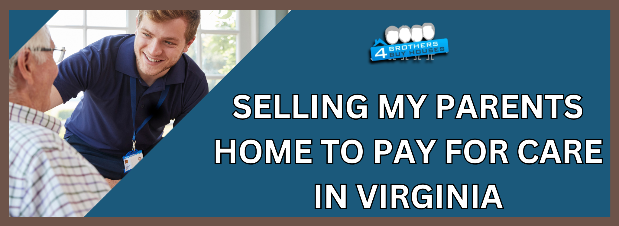 Selling My Parents Home for Long-Term Care in Virginia