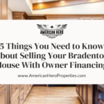 5 Things You Need to Know About Selling Your Bradenton House With Owner Financing