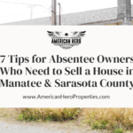 7 Tips for Absentee Owners Who Need to Sell a House in Bradenton 7 Tips for Absentee Owners Who Need to Sell a House in Bradenton & Sarasota
