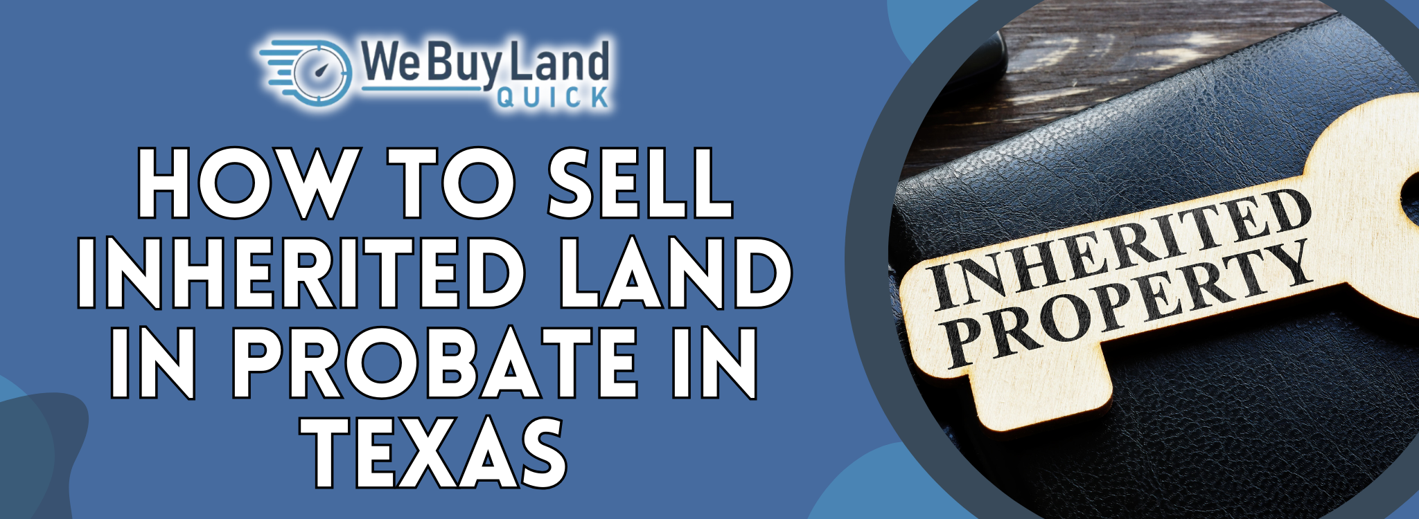 How to Sell Land You’ve Inherited in Probate in Texas