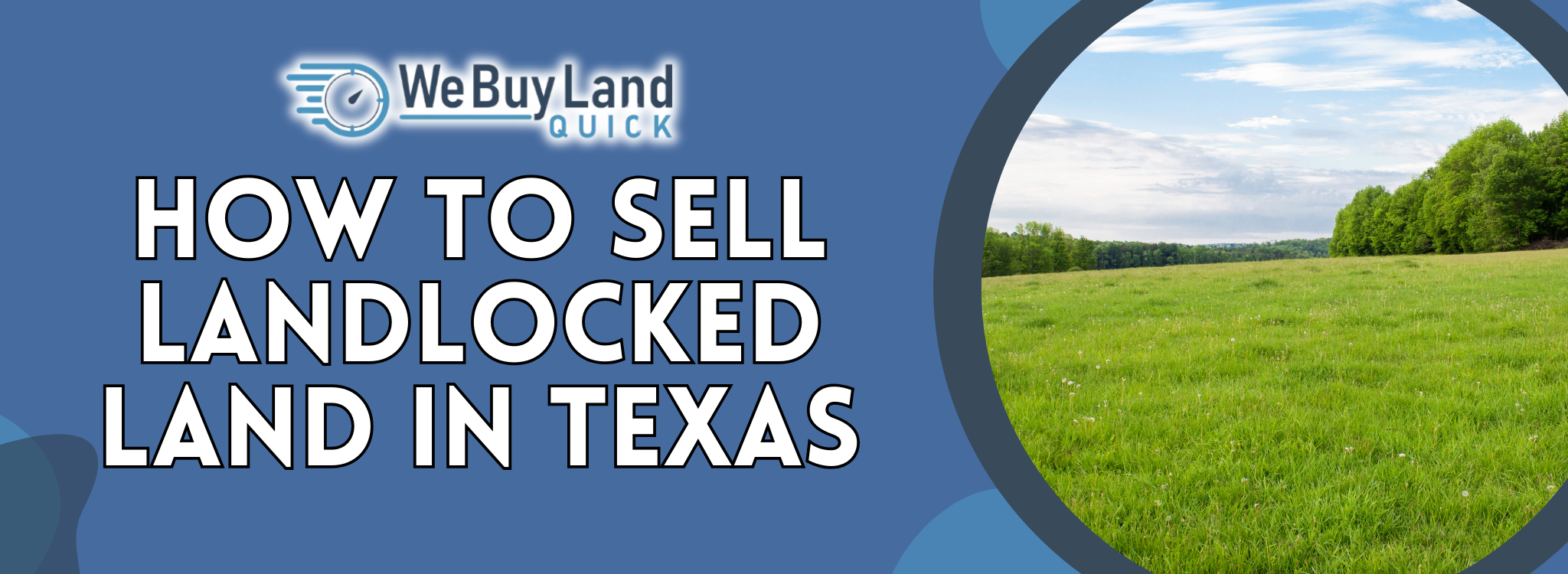 How to Sell a Landlocked Parcel Fast in Texas