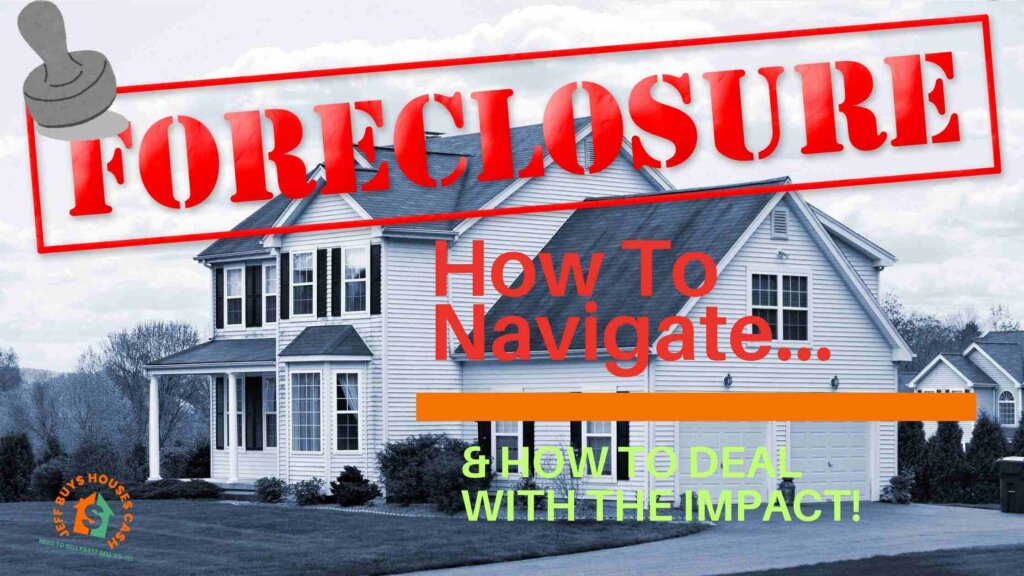how to navigate foreclosure and the impact