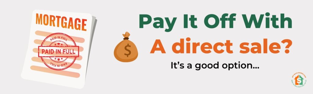 pay off your mortgage with a direct sale