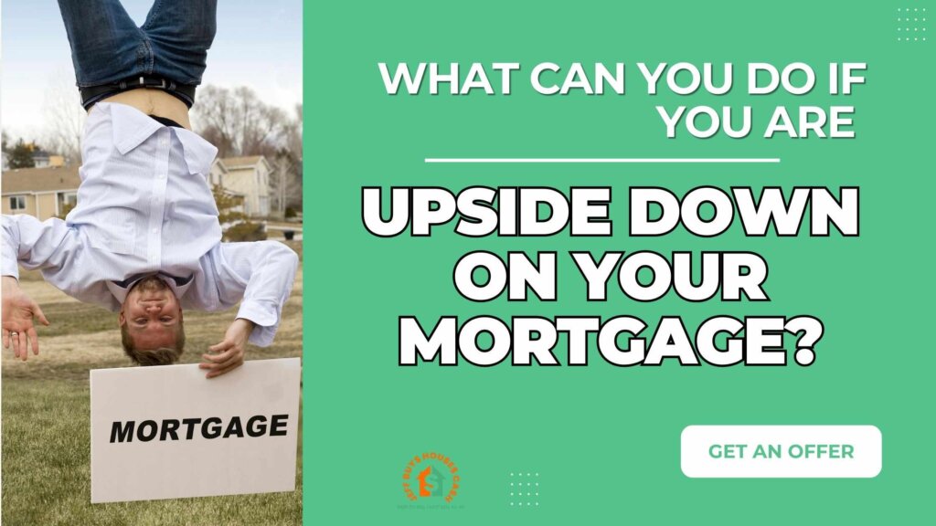 upside down on your mortgage