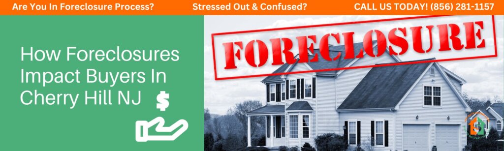 how foreclosures impact buyers in cherry hill