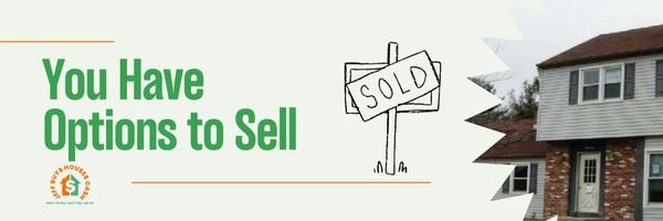 you have options to sell your house