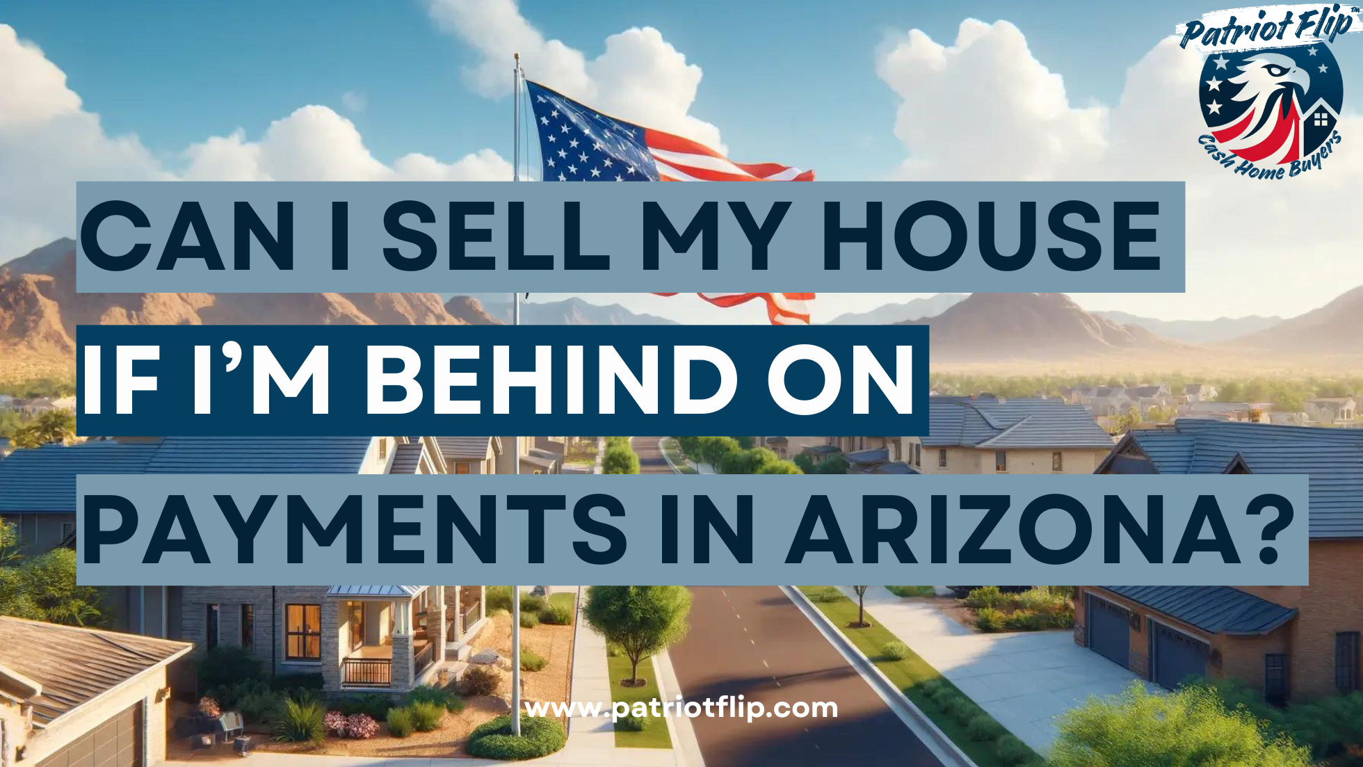 Can I sell My House If I'm Behind On Payments In Arizona?