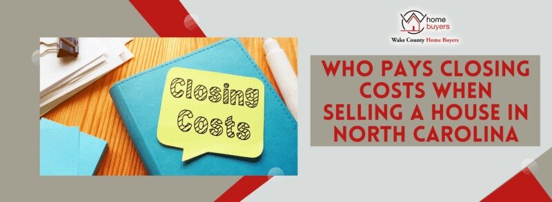 Who Usually Pays Closing Costs North Carolina