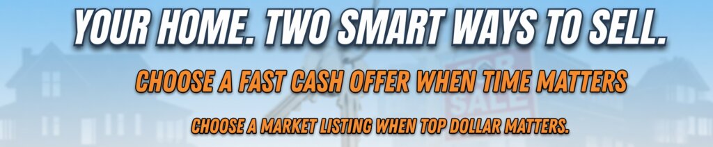 YOUR HOME. TWO SMART WAYS TO SELL.