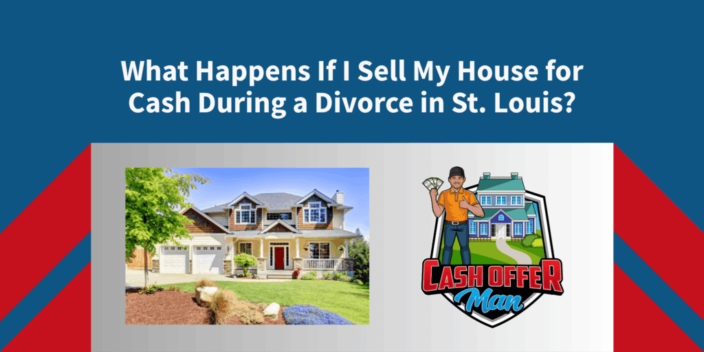 Selling your house during a divorce in St. Louis