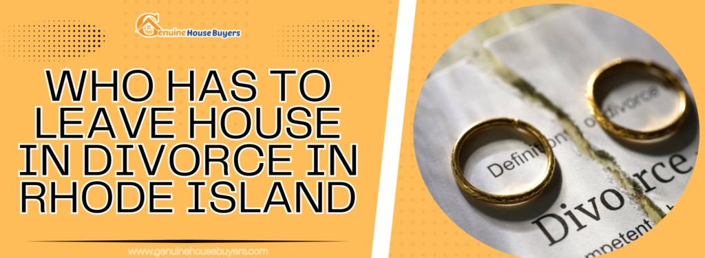 Who Has To Leave House In Divorce In Rhode Island banner Who Has To Leave House In Divorce In Rhode Island