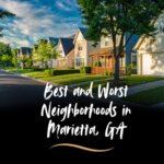 Top Neighborhoods to Live In and Avoid in Marietta, GA