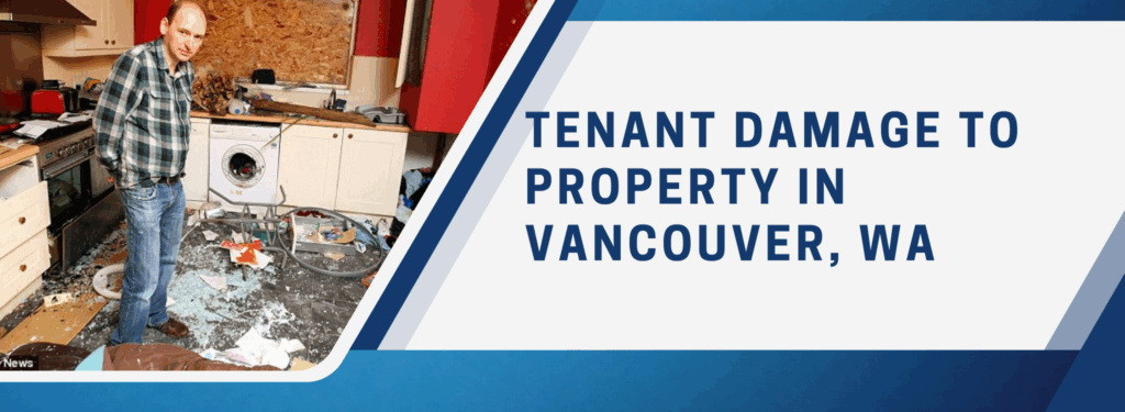 Tenant Damage To Property In Vancouver, WA