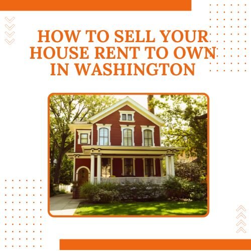 How to Sell Your House Rent to Own in Washington