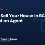 How to sell your house in BC without an agent, from British Columbia Property Buyers