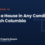 Selling a house in any condition in British Columbia, from British Columbia Property Buyers