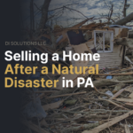 Selling a Home After a Natural Disaster in Pennsylvania