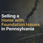 Selling a Home with Foundation Issues in Pennsylvania