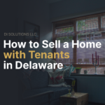 How to Sell a Home with Tenants in Delaware