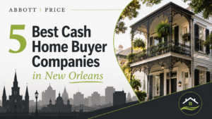 5 Best Cash Home Buyer Companies in New Orleans